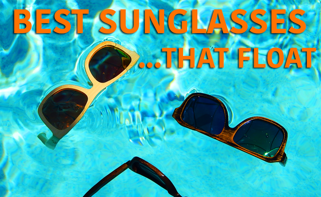 The Top 5 Best Sunglasses That Float